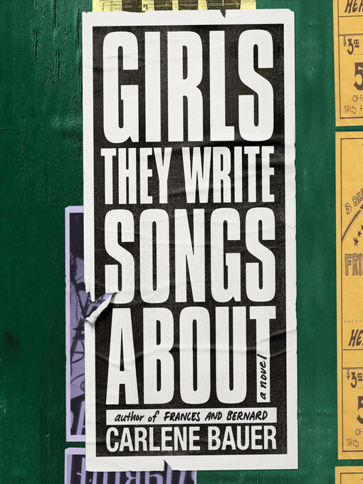 Title details for Girls They Write Songs About by Carlene Bauer - Available